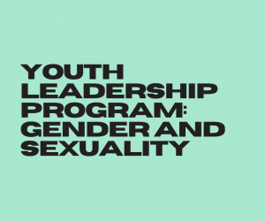 Are you a high school student looking to get more involved in your community and learn leadership skills? Sign up for our Youth Leadership Program: Gender and Sexuality!